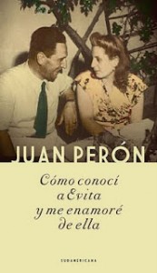 Como conocí a Evita y me enamoré de ella - Juan Domingo Perón
