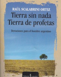 Raúl Scalabrini-Ortiz - Tierra sin nada Tierra de profetas - lancelot