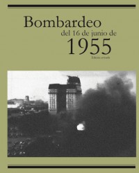 Bombardeo del 16 de junio de 1955 - Archivo Nacional de la Memoria 2015