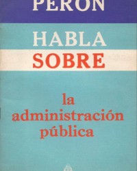 Perón habla sobre la administración pública - Julio 1952