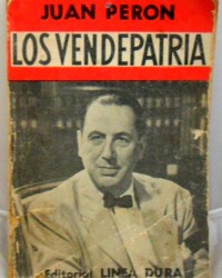 Los Vendepatria - Juan Domingo Perón