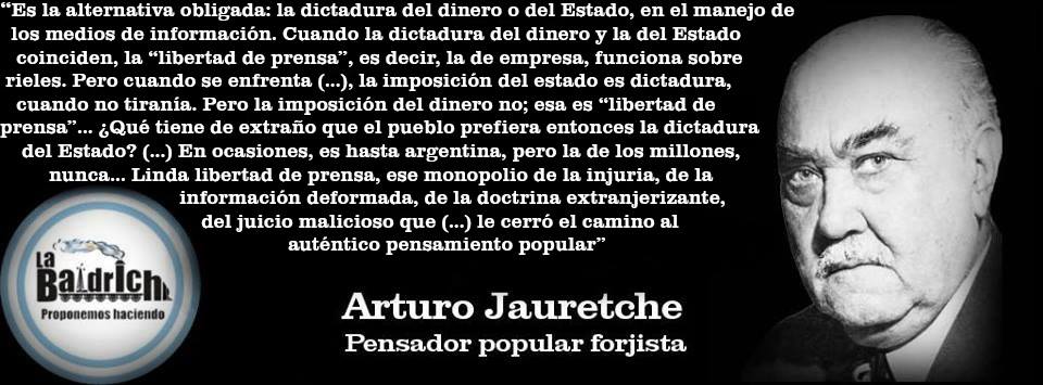 Jauretche – La «Libertad de prensa» es libertad de empresa