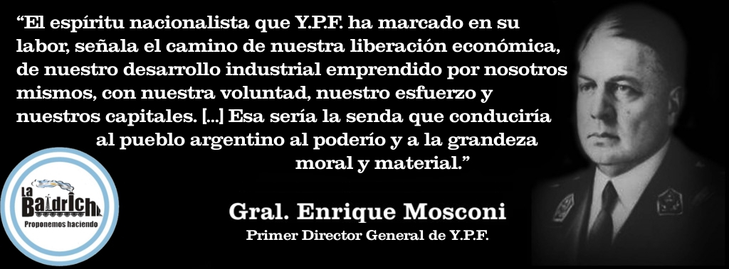 Mosconi - Y.P.F. señala el camino de la liberación económica del Pueblo argentino
