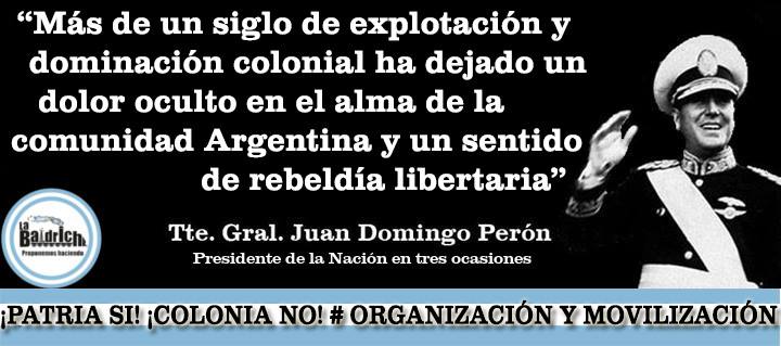 Juan Perón sobre la dominación colonial de lossiglos XIX y XX y el sentido de rebeldía libertaria argentino